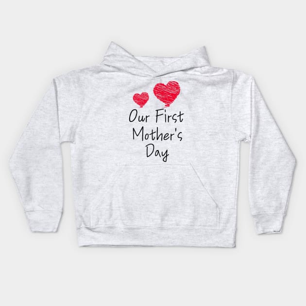 Womens Our First Mother's Day Shirt Mom and Baby Cool Kids Hoodie by luxembourgertreatable